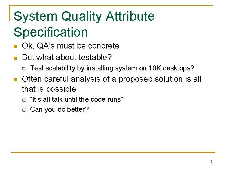 System Quality Attribute Specification n n Ok, QA’s must be concrete But what about