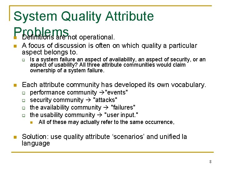 System Quality Attribute Problems Definitions are not operational. n n A focus of discussion