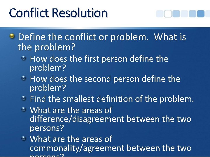 Conflict Resolution Define the conflict or problem. What is the problem? How does the