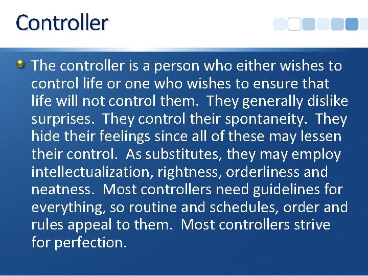 Controller The controller is a person who either wishes to control life or one