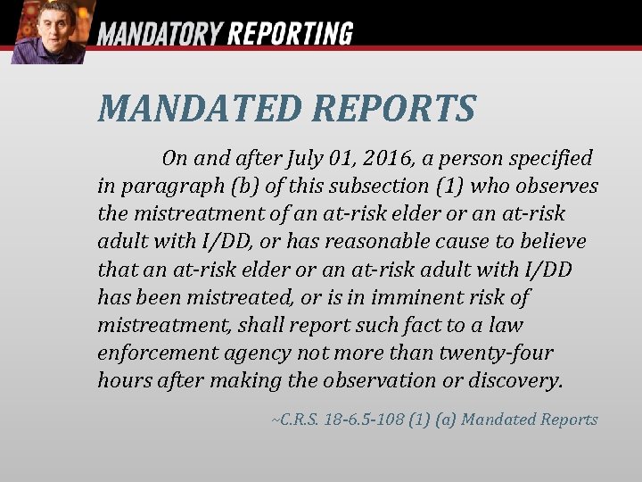 MANDATED REPORTS On and after July 01, 2016, a person specified in paragraph (b)