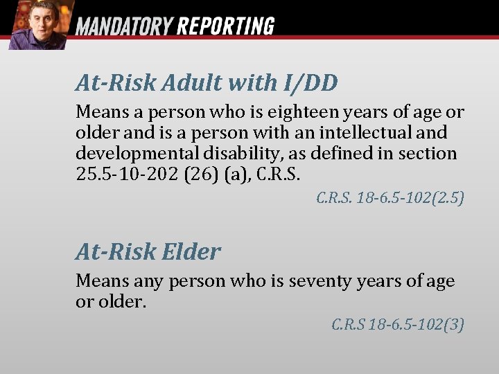 At-Risk Adult with I/DD Means a person who is eighteen years of age or