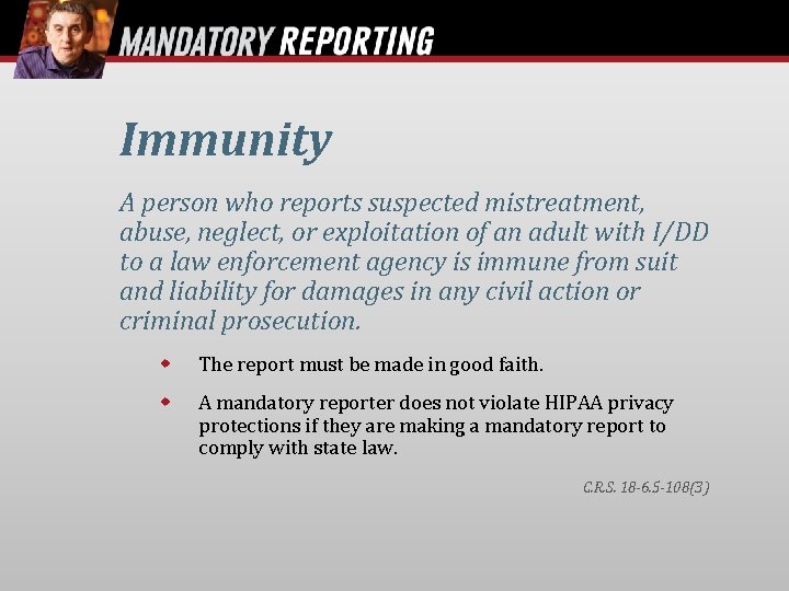 Immunity A person who reports suspected mistreatment, abuse, neglect, or exploitation of an adult