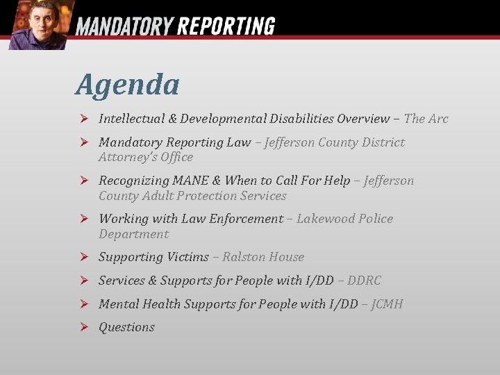 Agenda Ø Intellectual & Developmental Disabilities Overview – The Arc Ø Mandatory Reporting Law