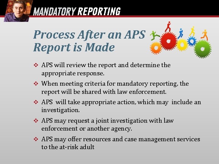 Process After an APS Report is Made APS will review the report and determine