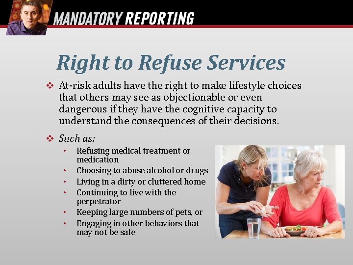 Right to Refuse Services At-risk adults have the right to make lifestyle choices that