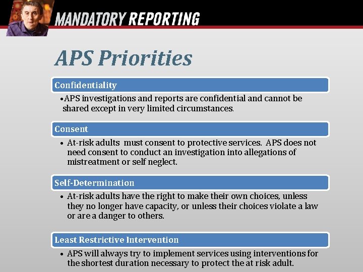 APS Priorities Confidentiality • APS investigations and reports are confidential and cannot be shared