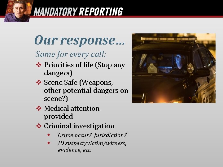 Our response… Same for every call: Priorities of life (Stop any dangers) Scene Safe