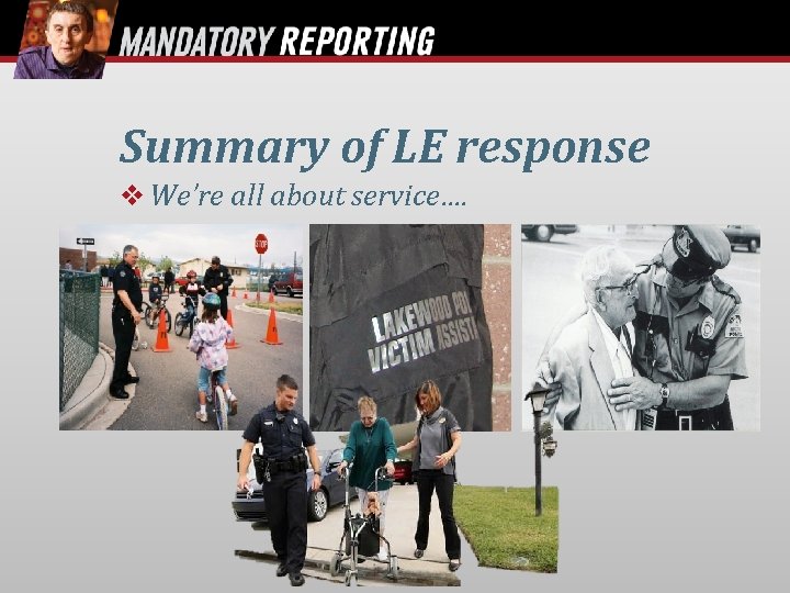 Summary of LE response We’re all about service…. 