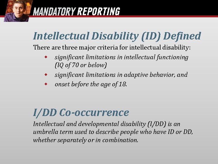 Intellectual Disability (ID) Defined There are three major criteria for intellectual disability: significant limitations