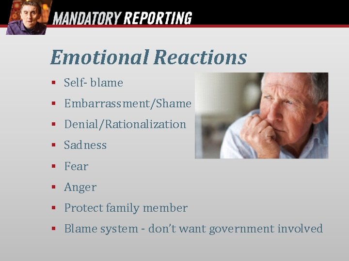 Emotional Reactions § Self- blame § Embarrassment/Shame § Denial/Rationalization § Sadness § Fear §