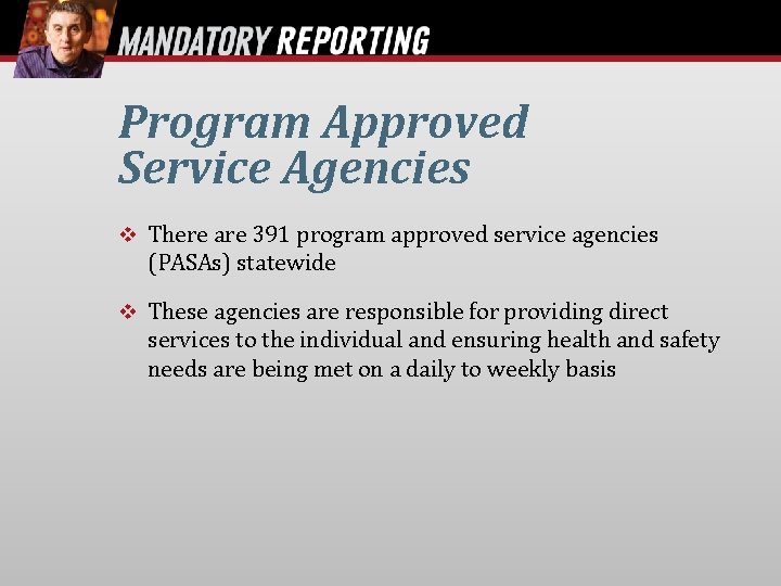 Program Approved Service Agencies There are 391 program approved service agencies (PASAs) statewide These