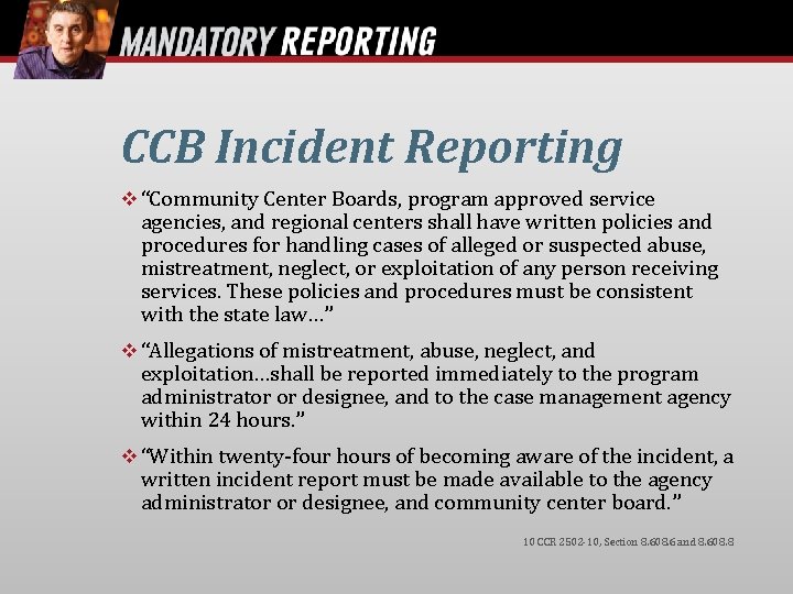 CCB Incident Reporting “Community Center Boards, program approved service agencies, and regional centers shall