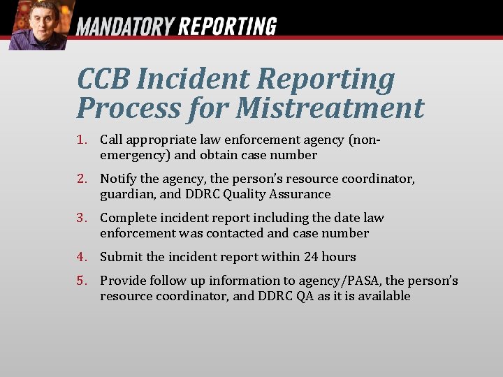CCB Incident Reporting Process for Mistreatment 1. Call appropriate law enforcement agency (nonemergency) and