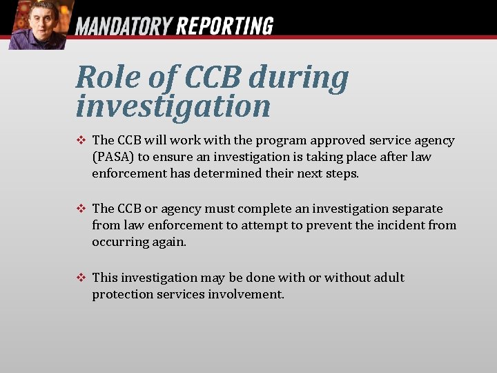 Role of CCB during investigation The CCB will work with the program approved service