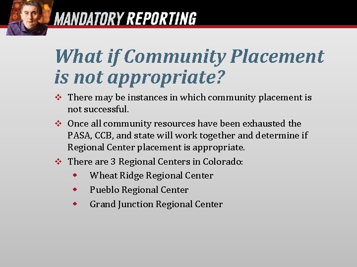 What if Community Placement is not appropriate? There may be instances in which community