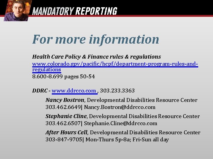 For more information Health Care Policy & Finance rules & regulations www. colorado. gpv/pacific/hcpf/department-program-rules-andregulations