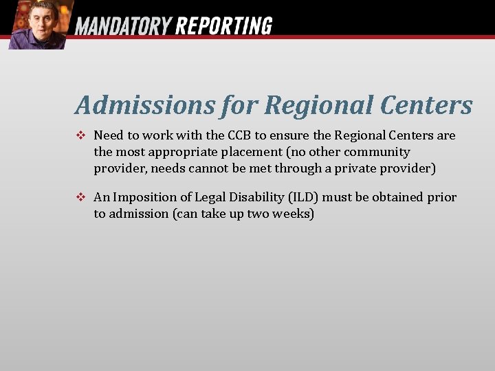 Admissions for Regional Centers Need to work with the CCB to ensure the Regional