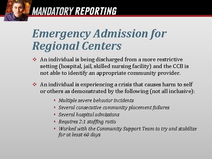 Emergency Admission for Regional Centers An individual is being discharged from a more restrictive