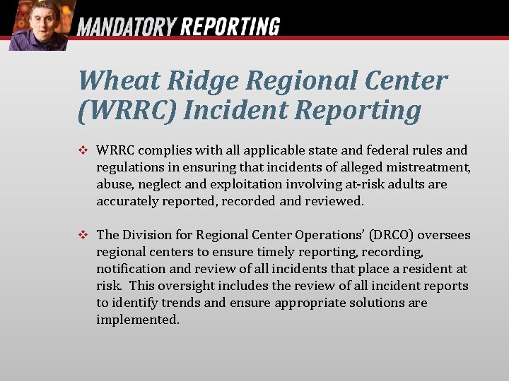 Wheat Ridge Regional Center (WRRC) Incident Reporting WRRC complies with all applicable state and