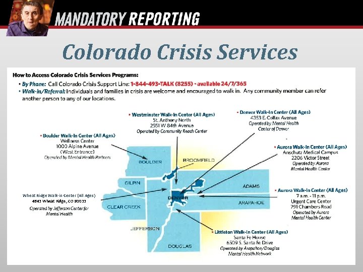 Colorado Crisis Services Wheat Ridge Walk-in Center (All Ages) 4643 Wheat Ridge, CO 80033