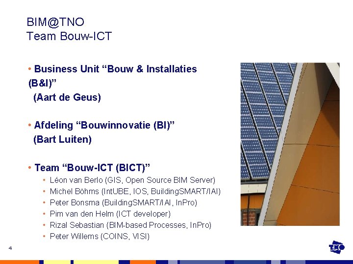 BIM@TNO Team Bouw-ICT • Business Unit “Bouw & Installaties (B&I)” (Aart de Geus) •