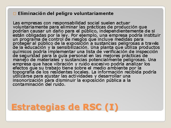 � Eliminación del peligro voluntariamente Las empresas con responsabilidad social suelen actuar voluntariamente para