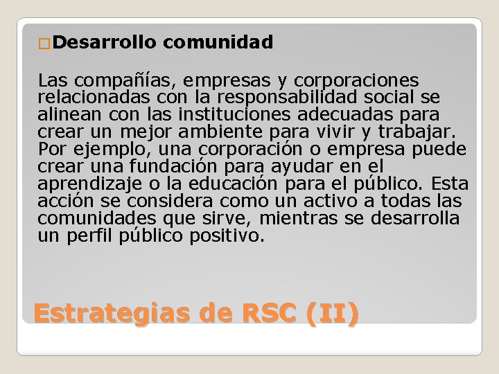 �Desarrollo comunidad Las compañías, empresas y corporaciones relacionadas con la responsabilidad social se alinean