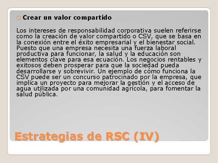 � Crear un valor compartido Los intereses de responsabilidad corporativa suelen referirse como la