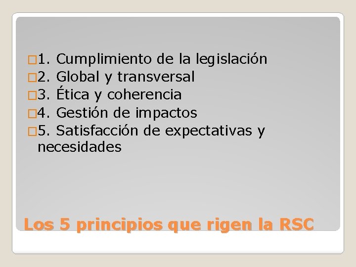 � 1. Cumplimiento de la legislación � 2. Global y transversal � 3. Ética