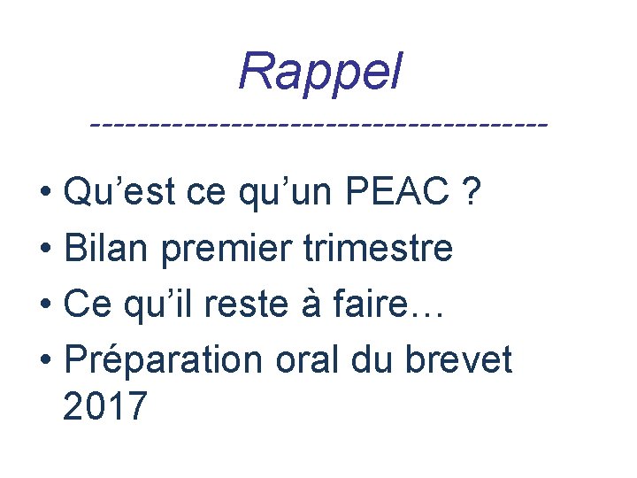 Rappel -------------------- • Qu’est ce qu’un PEAC ? • Bilan premier trimestre • Ce