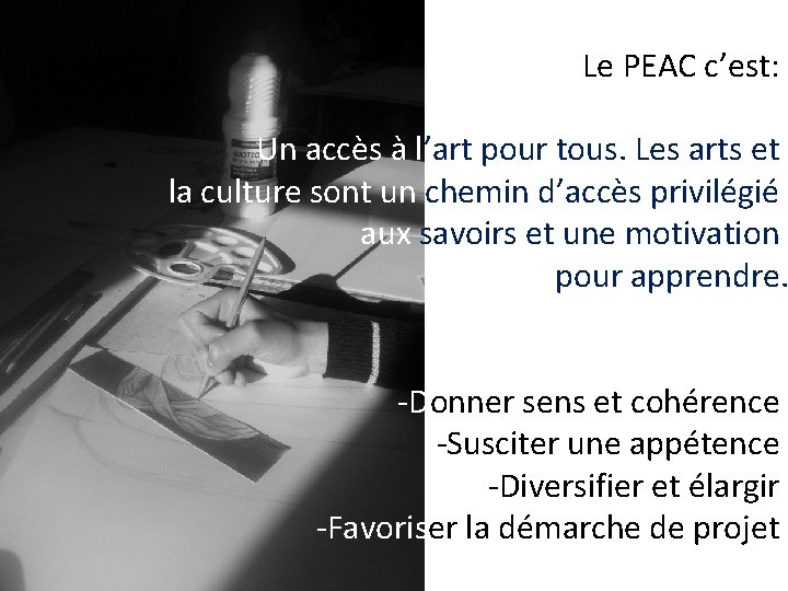 Le PEAC c’est: Un accès à l’art pour tous. Les arts et la culture