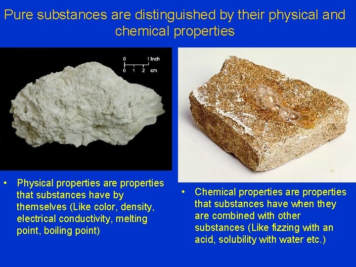 Pure substances are distinguished by their physical and chemical properties • Physical properties are
