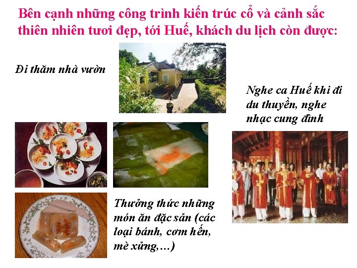 Bên cạnh những công trình kiến trúc cổ và cảnh sắc thiên nhiên tươi