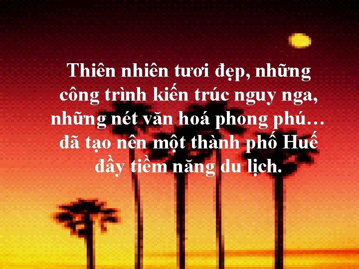 Thiên nhiên tươi đẹp, những công trình kiến trúc nguy nga, những nét văn