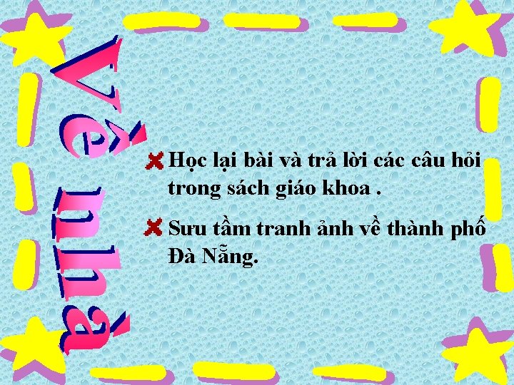 Học lại bài và trả lời các câu hỏi trong sách giáo khoa. Sưu