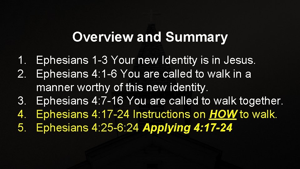 Overview and Summary 1. Ephesians 1 -3 Your new Identity is in Jesus. 2.