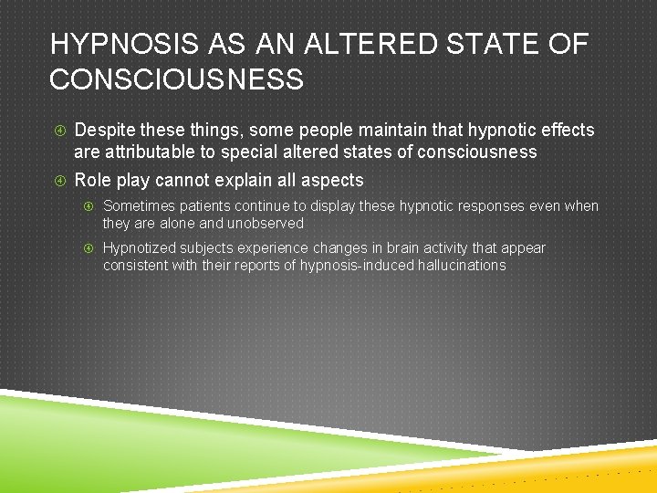 HYPNOSIS AS AN ALTERED STATE OF CONSCIOUSNESS Despite these things, some people maintain that