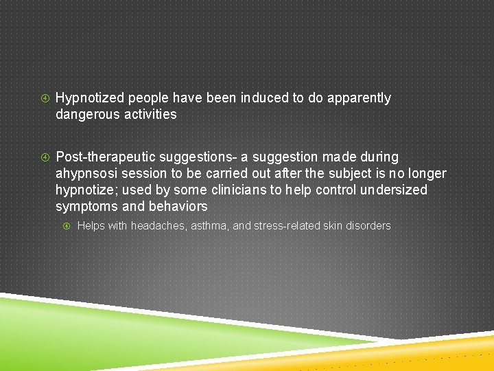  Hypnotized people have been induced to do apparently dangerous activities Post-therapeutic suggestions- a
