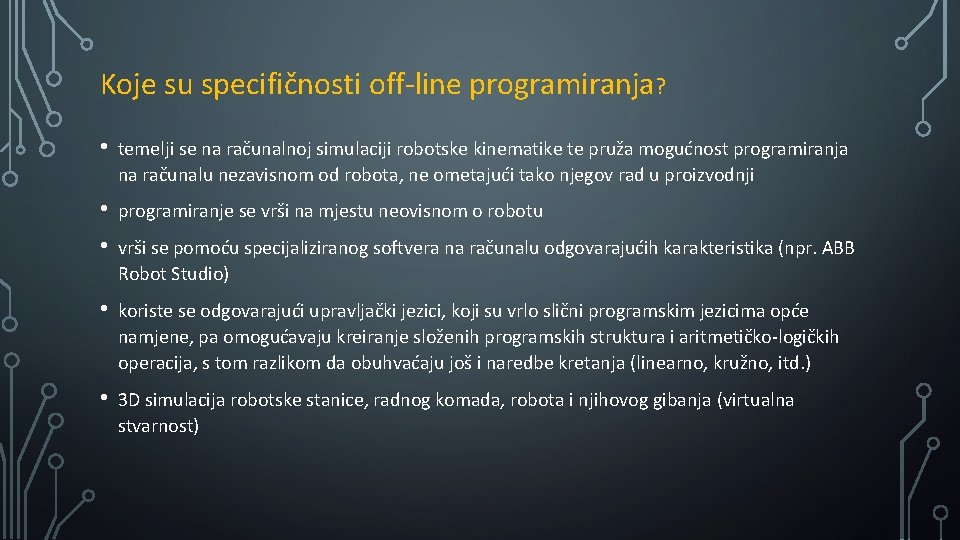 Koje su specifičnosti off-line programiranja? • temelji se na računalnoj simulaciji robotske kinematike te