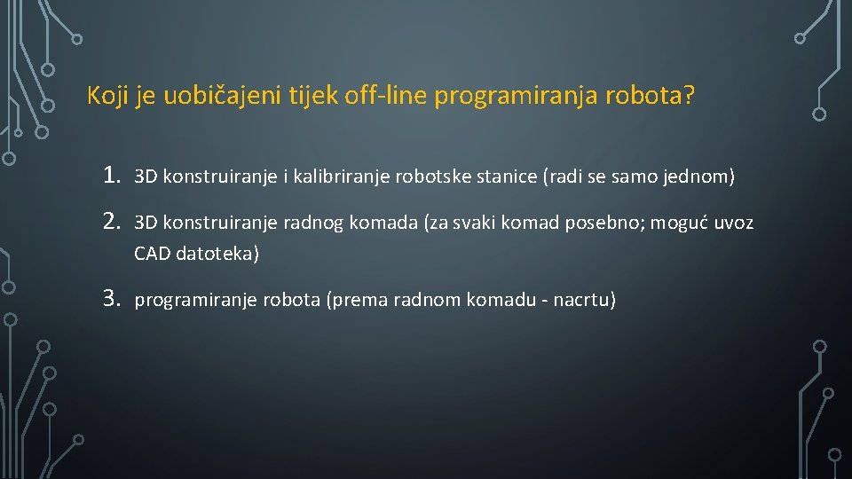 Koji je uobičajeni tijek off-line programiranja robota? 1. 3 D konstruiranje i kalibriranje robotske