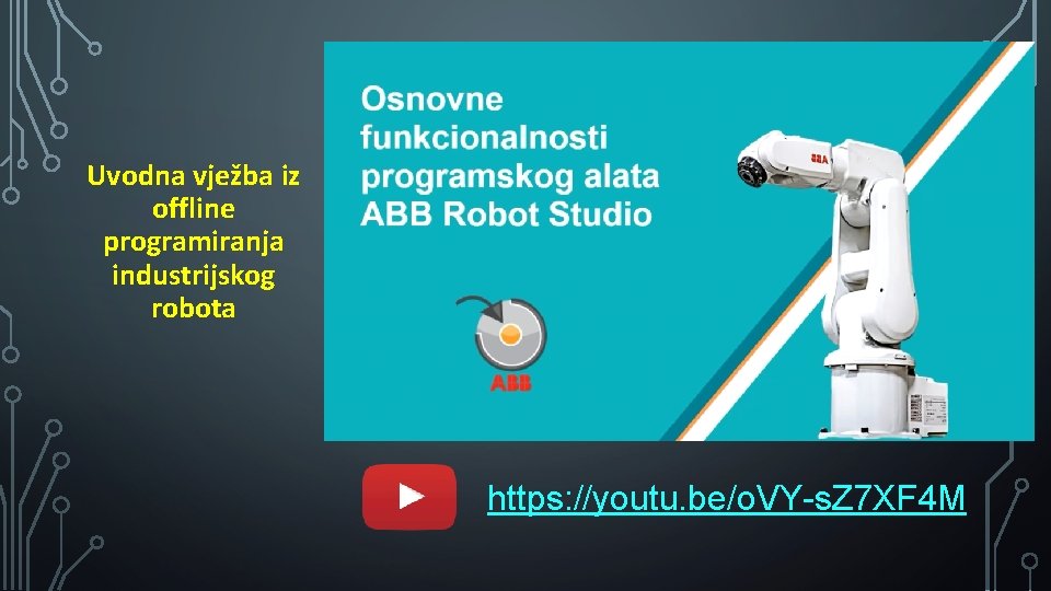 Uvodna vježba iz offline programiranja industrijskog robota https: //youtu. be/o. VY-s. Z 7 XF