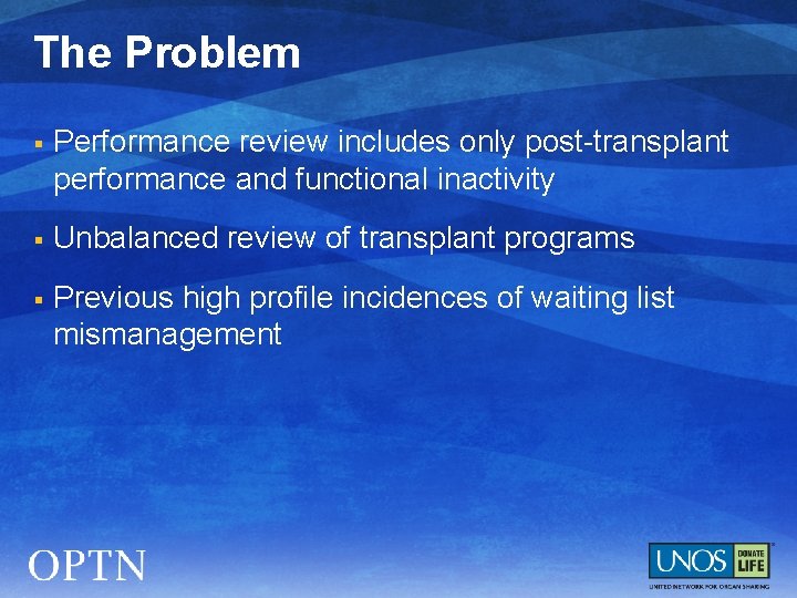 The Problem § Performance review includes only post-transplant performance and functional inactivity § Unbalanced