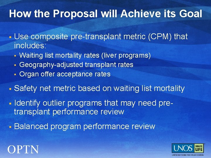 How the Proposal will Achieve its Goal § Use composite pre-transplant metric (CPM) that