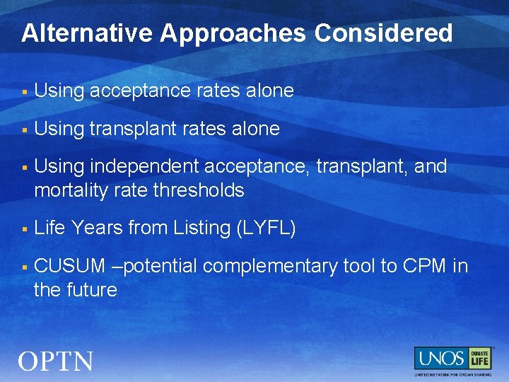 Alternative Approaches Considered § Using acceptance rates alone § Using transplant rates alone §