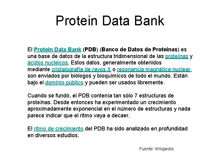 Protein Data Bank El Protein Data Bank (PDB) (Banco de Datos de Proteínas) es