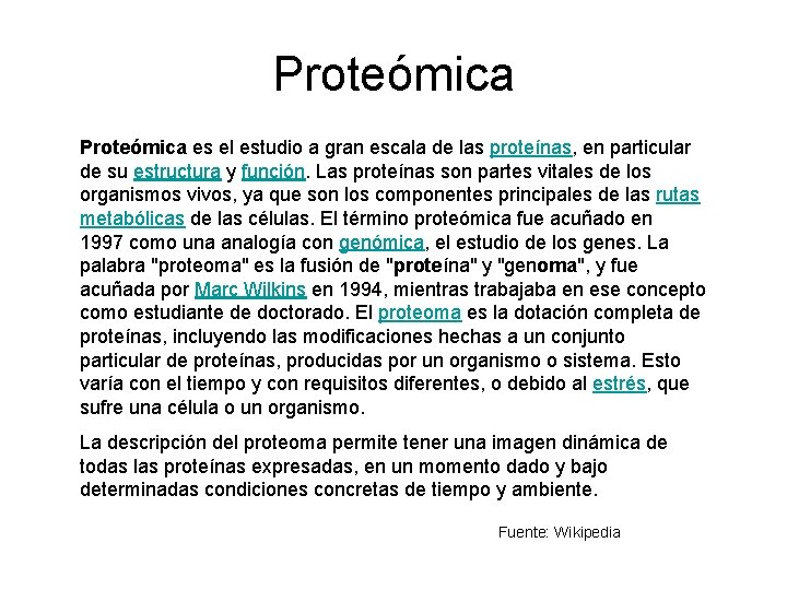 Proteómica es el estudio a gran escala de las proteínas, en particular de su