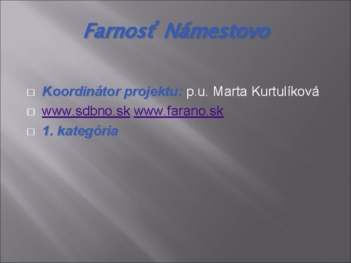 Farnosť Námestovo � � � Koordinátor projektu: p. u. Marta Kurtulíková www. sdbno. sk