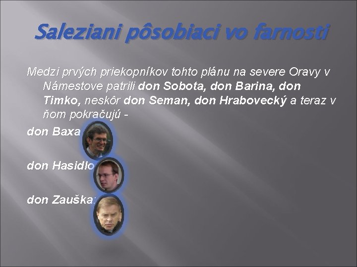 Saleziani pôsobiaci vo farnosti Medzi prvých priekopníkov tohto plánu na severe Oravy v Námestove