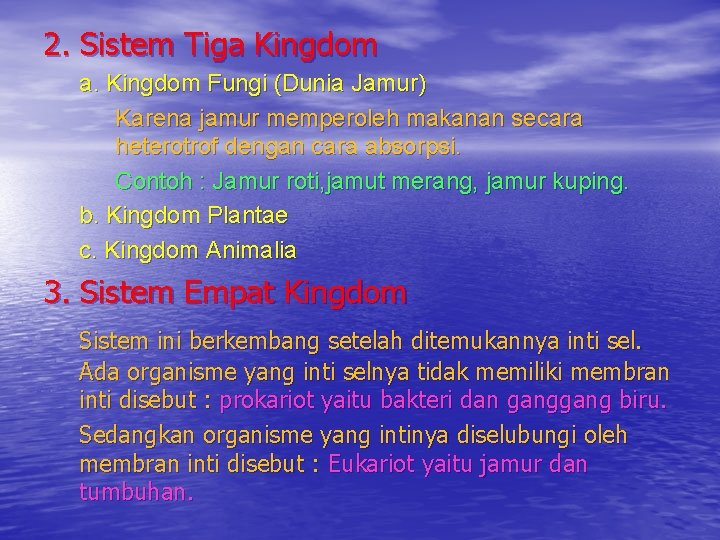2. Sistem Tiga Kingdom a. Kingdom Fungi (Dunia Jamur) Karena jamur memperoleh makanan secara 2. Sistem Tiga Kingdom a. Kingdom Fungi (Dunia Jamur) Karena jamur memperoleh makanan secara
